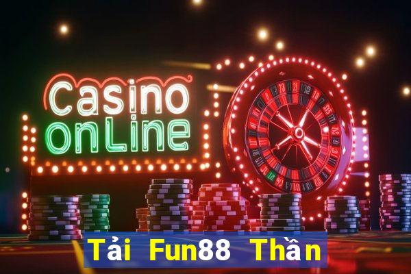 Tải Fun88 Thần tài trực tuyến