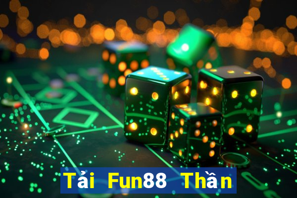 Tải Fun88 Thần tài trực tuyến