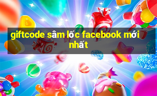 giftcode sâm lốc facebook mới nhất