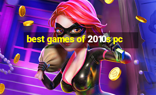 best games of 2010s pc