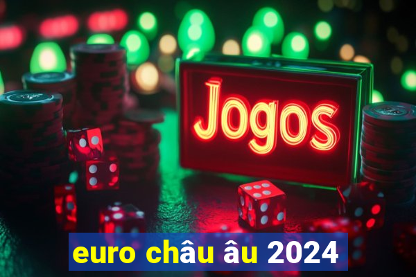 euro châu âu 2024