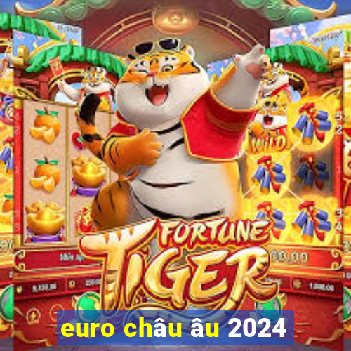 euro châu âu 2024