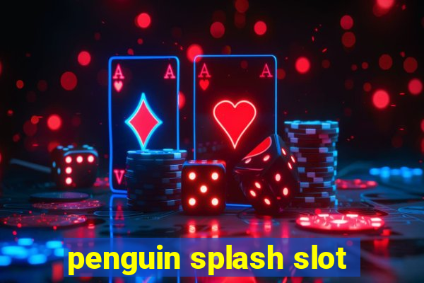 penguin splash slot