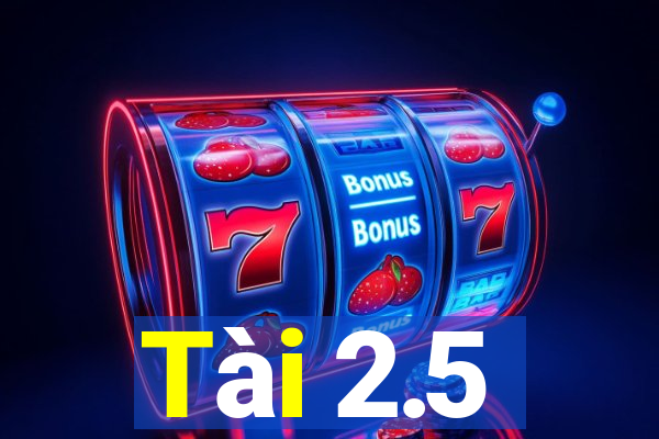 Tài 2.5