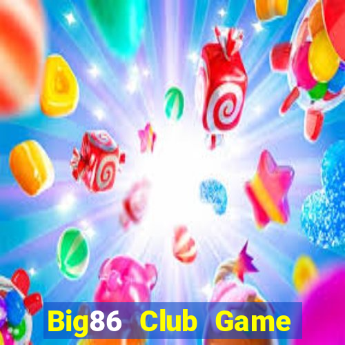 Big86 Club Game Bài Uy Tín