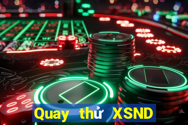 Quay thử XSND Thứ 4