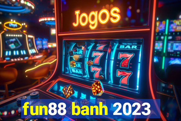 fun88 banh 2023