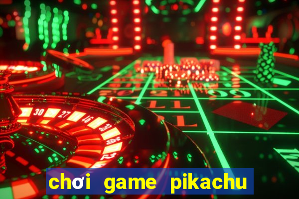 chơi game pikachu trực tuyến miễn phí