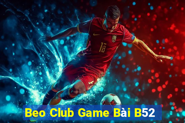 Beo Club Game Bài B52