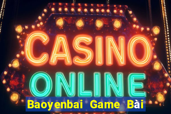 Baoyenbai Game Bài Online Hay