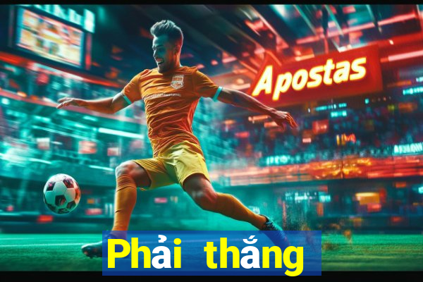 Phải thắng Đăng ký Đăng nhập