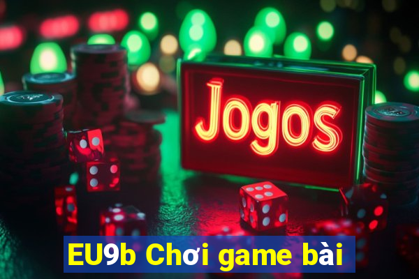 EU9b Chơi game bài