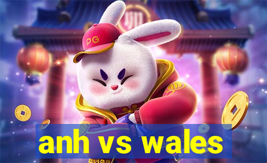 anh vs wales