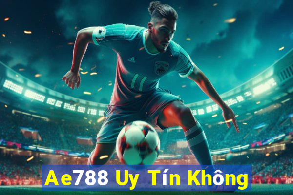 Ae788 Uy Tín Không