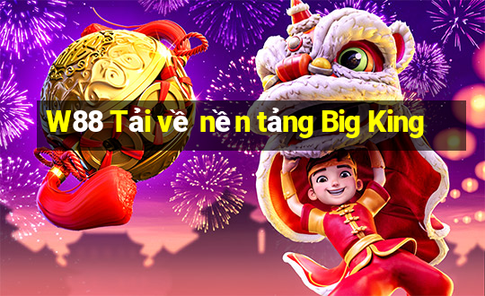 W88 Tải về nền tảng Big King