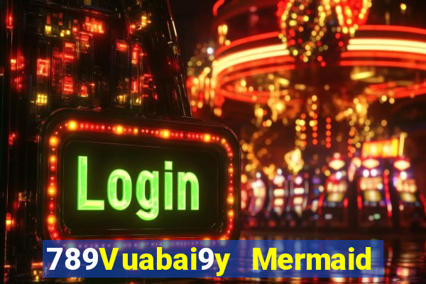 789Vuabai9y Mermaid điện tử