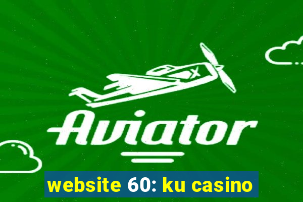 website 60: ku casino