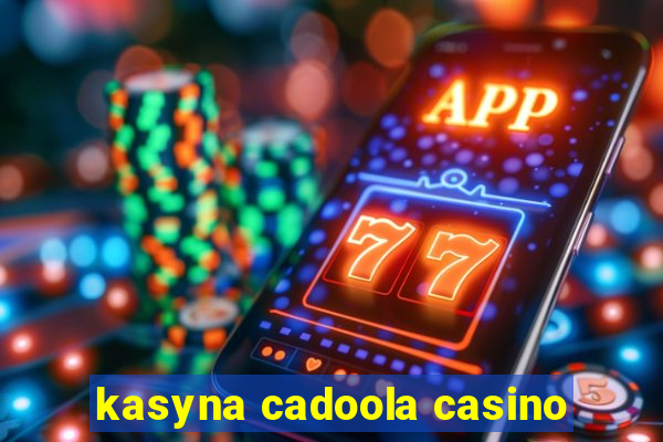 kasyna cadoola casino