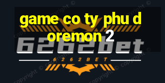 game co ty phu doremon 2