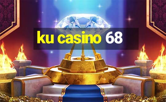 ku casino 68