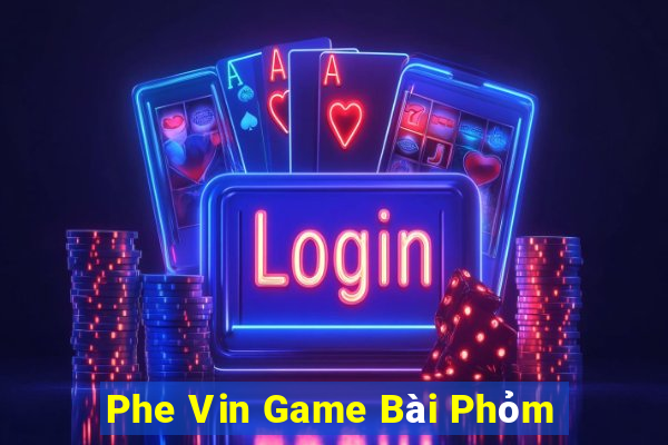 Phe Vin Game Bài Phỏm