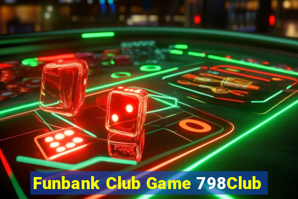 Funbank Club Game 798Club