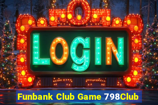 Funbank Club Game 798Club