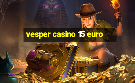 vesper casino 15 euro