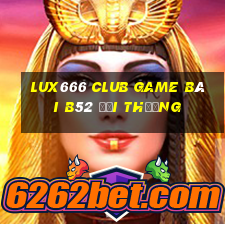 Lux666 Club Game Bài B52 Đổi Thưởng