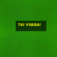 tai vuabai