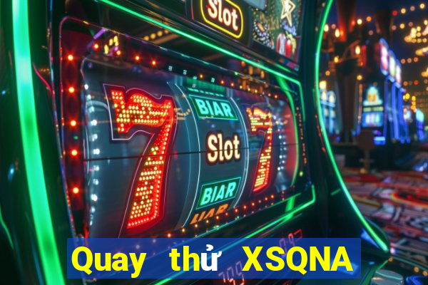 Quay thử XSQNA ngày 11