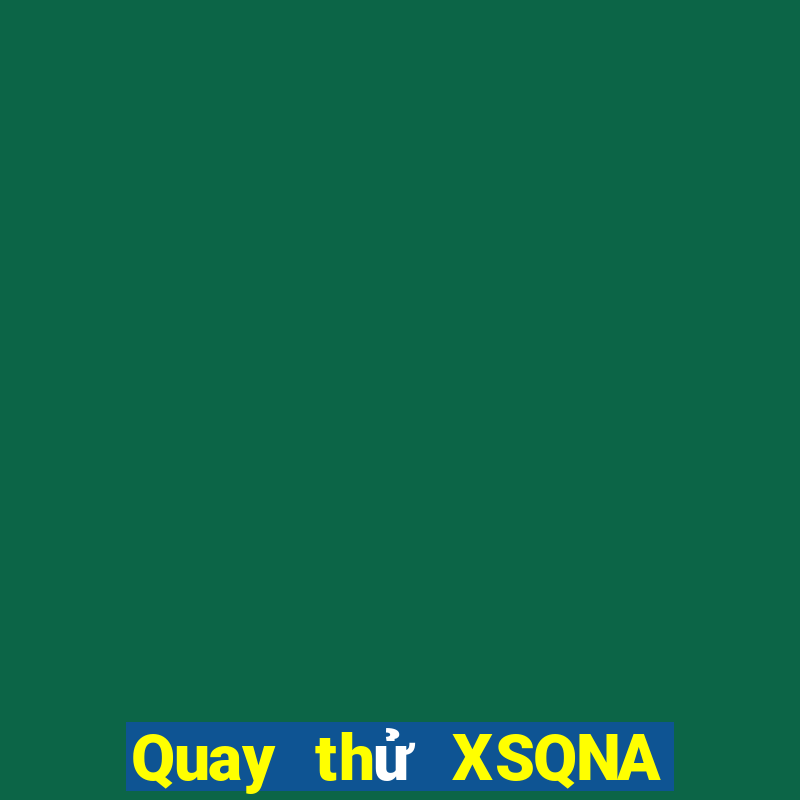 Quay thử XSQNA ngày 11