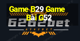 Game B29 Game Bài G52