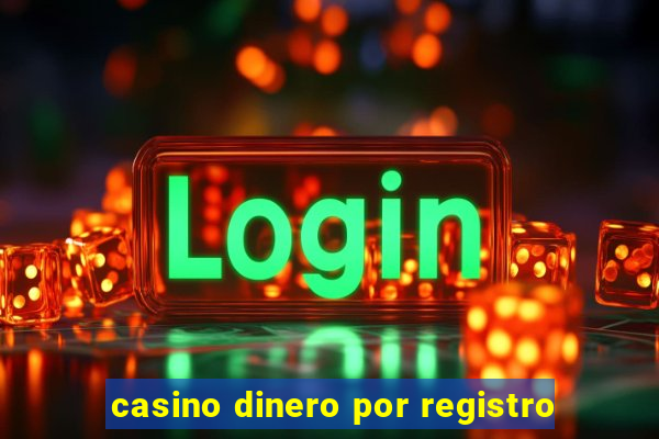 casino dinero por registro