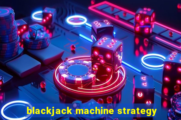 blackjack machine strategy