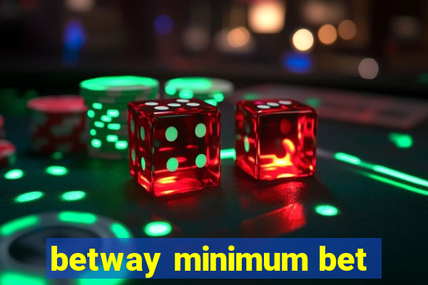 betway minimum bet