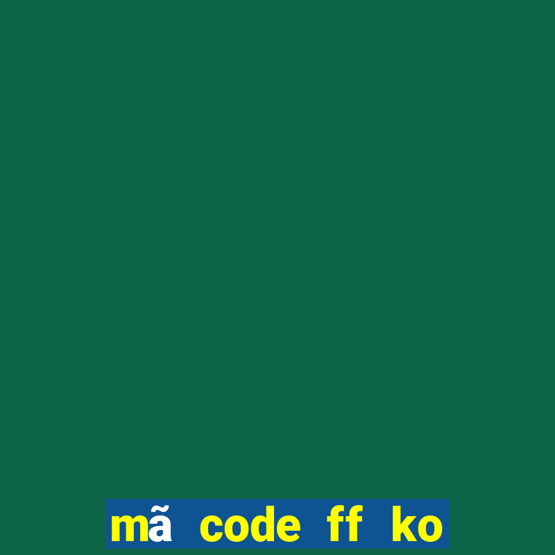 mã code ff ko giới hạn