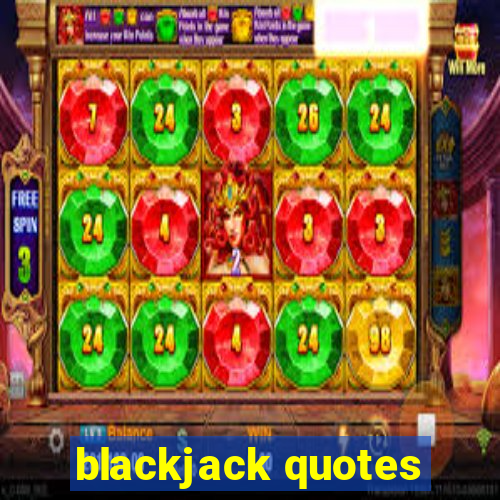 blackjack quotes