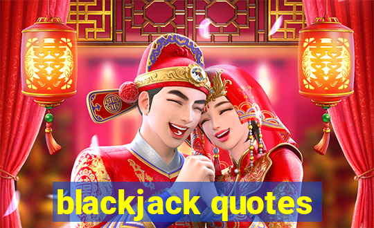 blackjack quotes