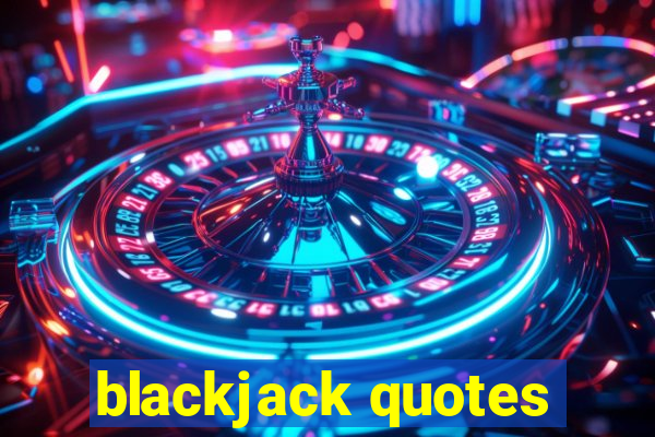 blackjack quotes