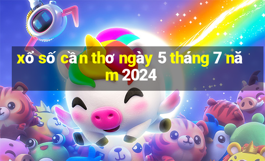 xổ số cần thơ ngày 5 tháng 7 năm 2024