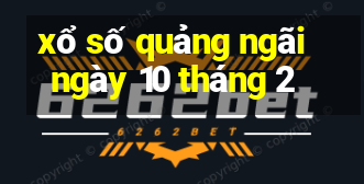 xổ số quảng ngãi ngày 10 tháng 2