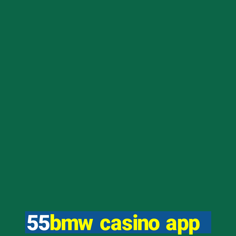 55bmw casino app