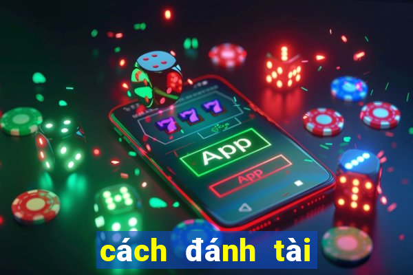 cách đánh tài xỉu thắng