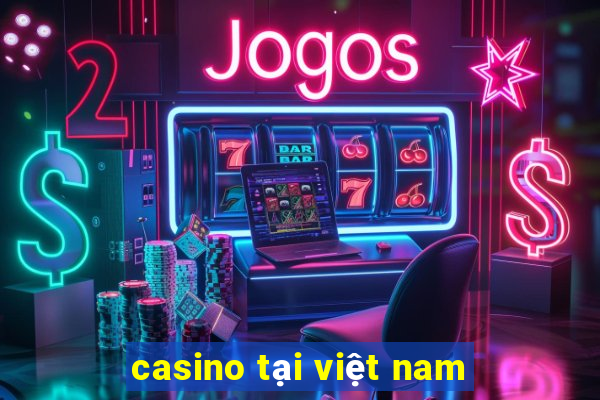 casino tại việt nam