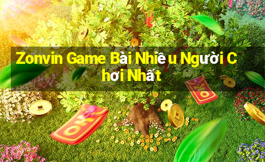 Zonvin Game Bài Nhiều Người Chơi Nhất