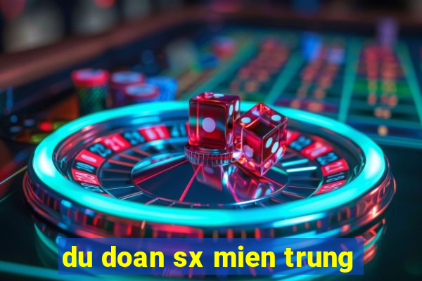 du doan sx mien trung