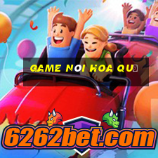 game nói hoa quả