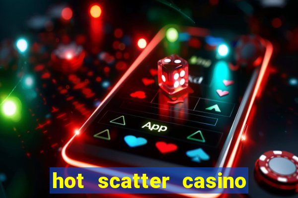 hot scatter casino game online