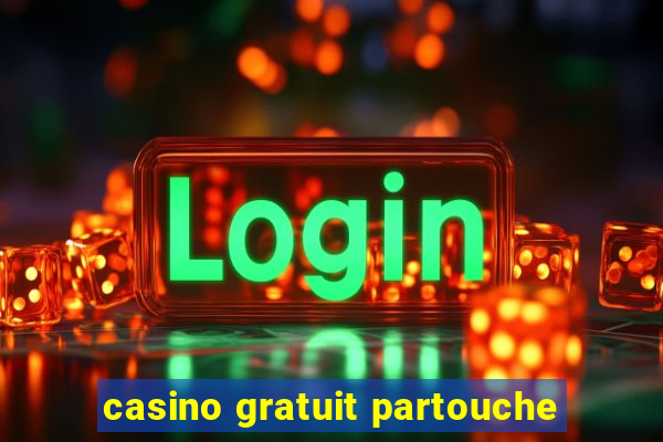 casino gratuit partouche